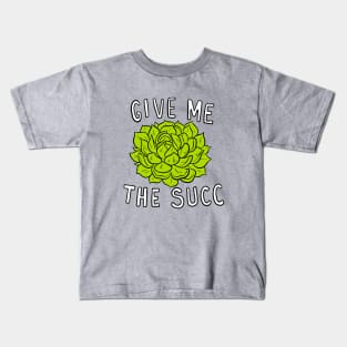 Give me the Succ Kids T-Shirt